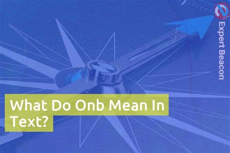 what does onb mean in a text|ONB 